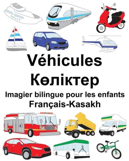 Français-Kasakh Véhicules Imagier bilingue pour les enfants by Suzanne Carlson