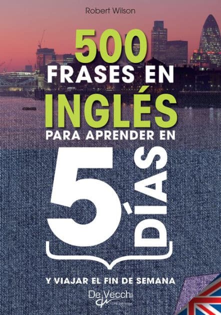 500 frases en Inglés para aprender en 5 días by Robert Wilson