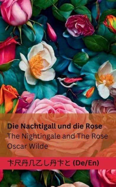 Die Nachtigall und die Rose / The Nightingale and The Rose: Tranzlaty Deutsch English by Oscar Wilde