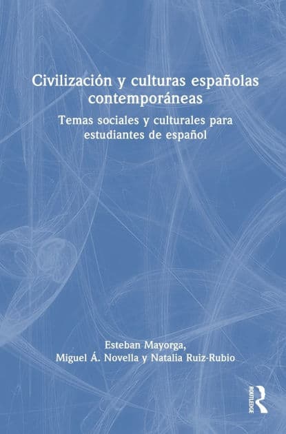 Civilización y culturas españolas contemporáneas: Temas sociales y culturales para estudiantes de español by Esteban Mayorga