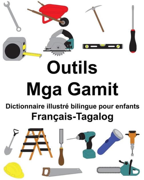 Français-Tagalog Outils/Mga Gamit Dictionnaire illustré bilingue pour enfants by Suzanne Carlson