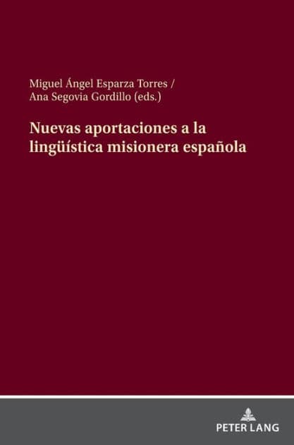 Nuevas aportaciones a la lingueística misionera española by Miguel Ángel Esparza Torres