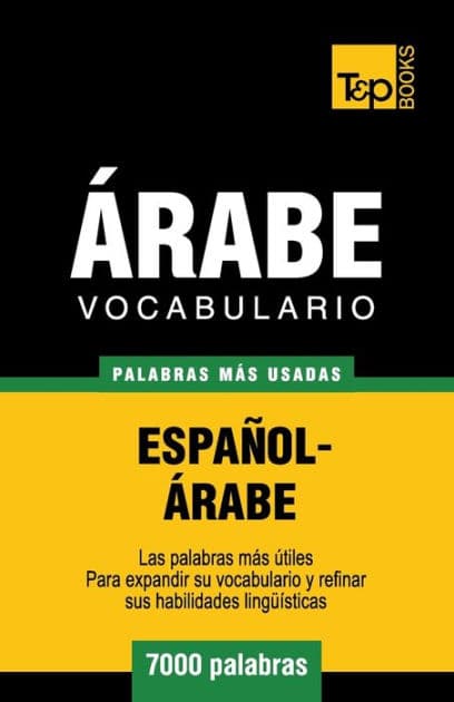 Vocabulario Espaï¿½ol-ï¿½rabe - 7000 palabras mï¿½s usadas by Andrey Taranov