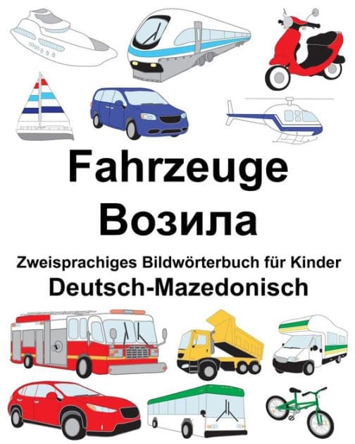 Deutsch-Mazedonisch Fahrzeuge Zweisprachiges Bildwörterbuch für Kinder by Suzanne Carlson