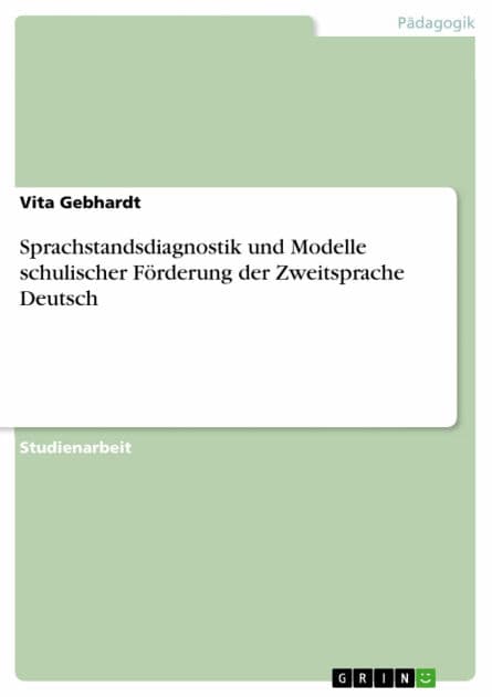 Sprachstandsdiagnostik und Modelle schulischer Förderung der Zweitsprache Deutsch by Vita Gebhardt