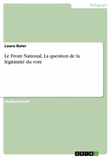 Le Front National. La question de la légitimité du vote by Laura Baier