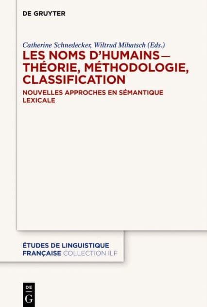 Les noms d'humains - théorie, méthodologie, classification: Nouvelles approches en sémantique lexicale by Catherine Schnedecker