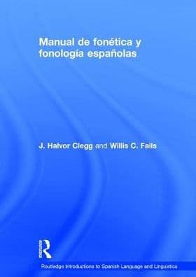 Manual de fonética y fonología españolas by J. Clegg