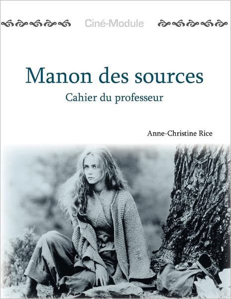 Ciné-Module 2: Manon des sources, Cahier du Professeur by Anne-Christine Rice