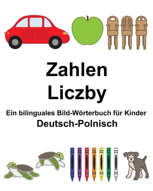 Deutsch-Polnisch Zahlen/Liczby Ein bilinguales Bild-Wörterbuch für Kinder by Suzanne Carlson