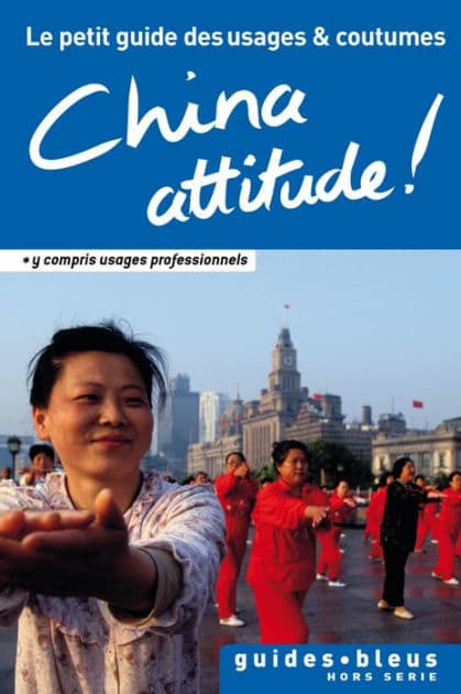 China Attitude ! Le petit guide des usages et coutumes: Chine, guide, usages et coutumes by Cathy Flower