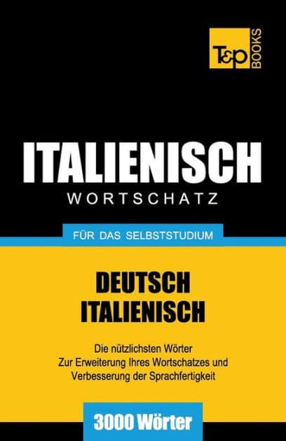 Italienischer Wortschatz fï¿½r das Selbststudium - 3000 Wï¿½rter by Andrey Taranov