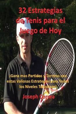 32 Estrategias de tenis para el juego de hoy: Las 32 estrategias más valiosas que alguna vez aprenderá! by Joseph Correa