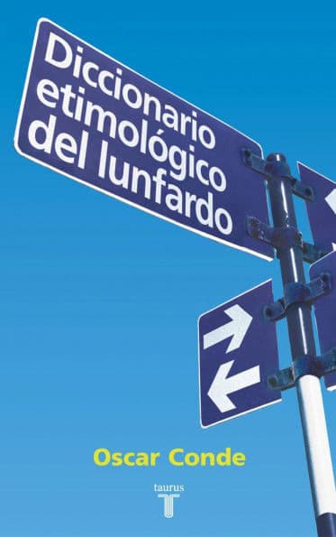 Diccionario etimológico del lunfardo by Oscar Conde