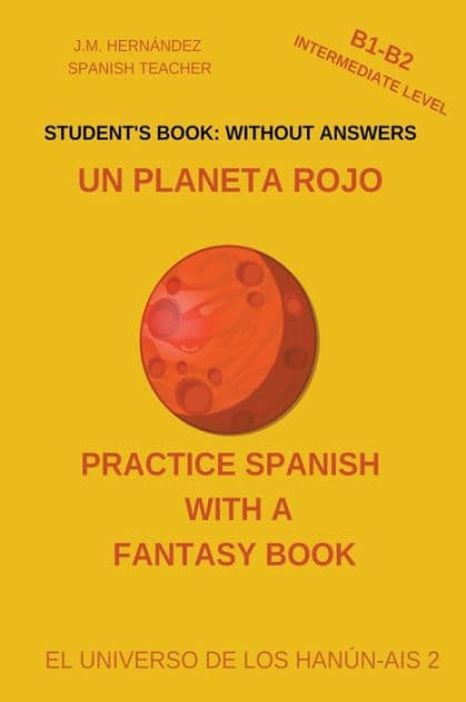 Un Planeta Rojo (B1-B2 Intermediate Level) -- Student's Book: Without Answers (Spanish Graded Readers) by J M Hernïndez