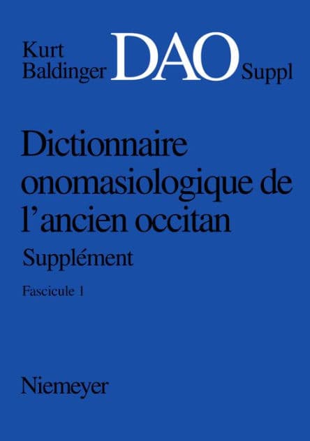 Kurt Baldinger: Dictionnaire onomasiologique de l'ancien occitan (DAO). Fascicule 1, Supplément by Inge Popelar