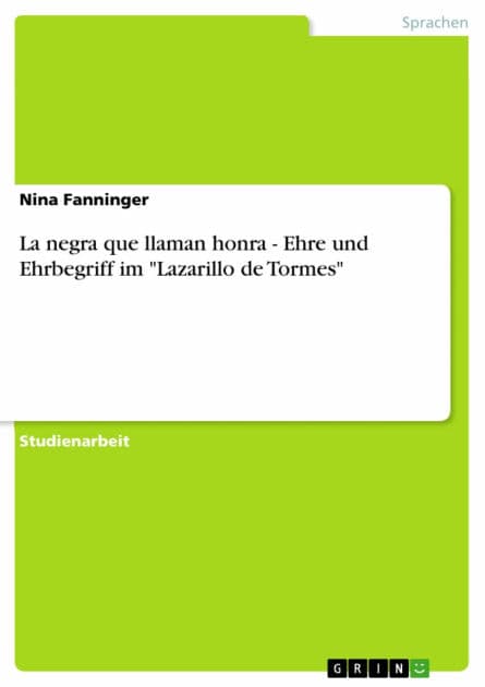 La negra que llaman honra - Ehre und Ehrbegriff im 'Lazarillo de Tormes' by Nina Fanninger