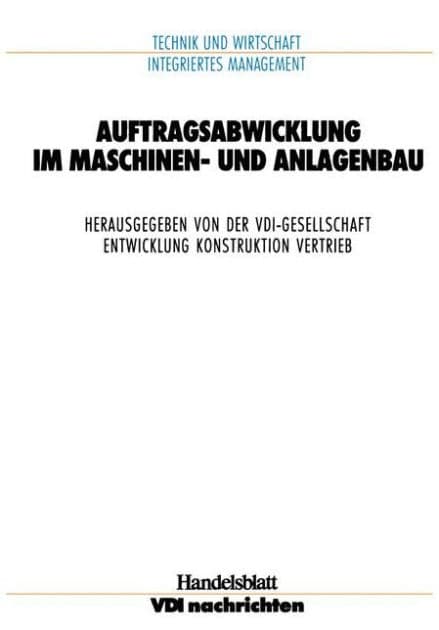 Auftragsabwicklung im Maschinen- und Anlagebau by VDI-Gesellschaft Entwicklung Konstruktion Vertrieb