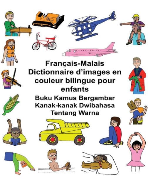 Français-Malais Dictionnaire d'images en couleur bilingue pour enfants Buku Kamus Bergambar Kanak-kanak Dwibahasa Tentang Warna by Kevin Carlson