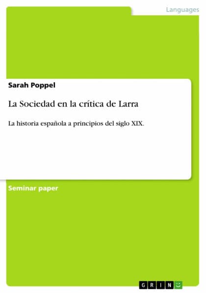 La Sociedad en la crítica de Larra: La historia española a principios del siglo XIX. by Sarah Poppel