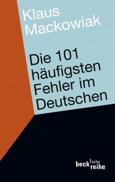 Die 101 häufigsten Fehler im Deutschen: und wie man sie vermeidet by Klaus Mackowiak