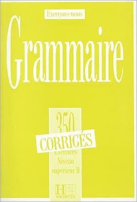 350 Exercices Grammaire - Superieur 2 Corriges by Collective