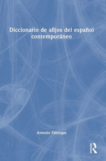 Diccionario de afijos del español contemporáneo by Antonio Fábregas