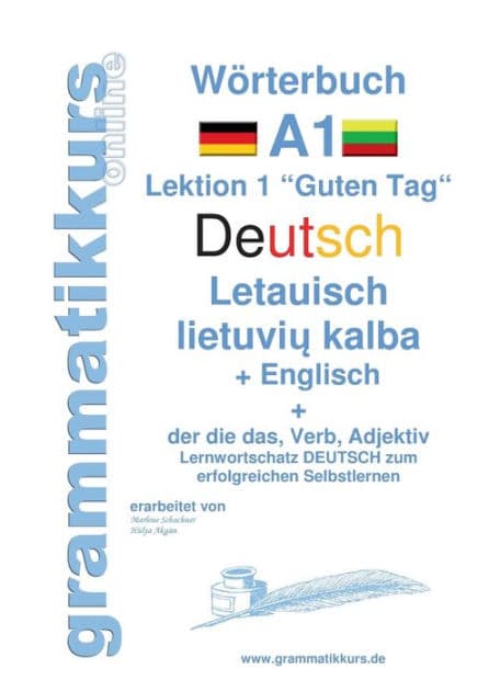 Wörterbuch Deutsch - Litauisch - Englisch Niveau A1: Lernwortschatz A1 Lektion 1 Guten Tag Sprachkurs Deutsch zum erfolgreichen Selbstlernen für TeilnehmerInnen aus Litauen by Marlene Schachner
