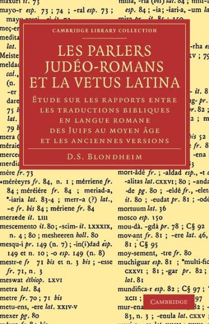 Les Parlers Judéo-Romans et la Vetus Latina: Étude sur les rapports entre les traductions bibliques en langue Romane des Juifs au Moyen Âge et les anciennes versions by D. S. Blondheim