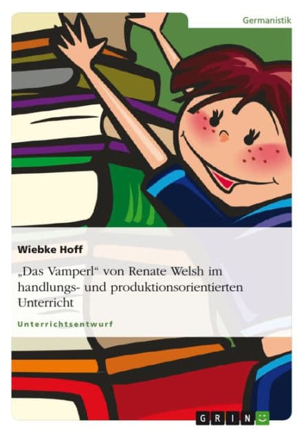 'Das Vamperl' von Renate Welsh im handlungs- und produktionsorientierten Unterricht by Wiebke Hoff