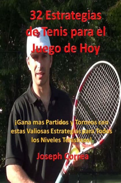 32 Estrategias de tenis para el juego de hoy: Las 32 estrategias más valiosas que alguna vez aprenderá! by Joseph Correa