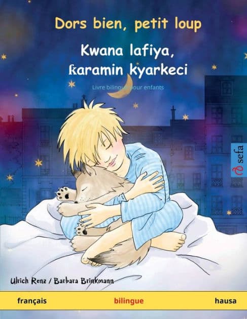 Dors bien, petit loup - Kwana lafiya, ?aramin kyarkeci (français - hausa) by Ulrich Renz