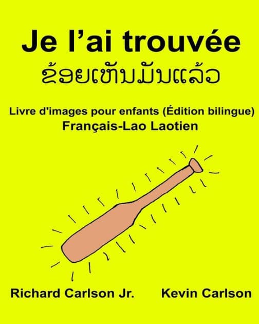 Je l'ai trouvée: Livre d'images pour enfants Français-Lao Laotien (Édition bilingue) by Kevin Carlson
