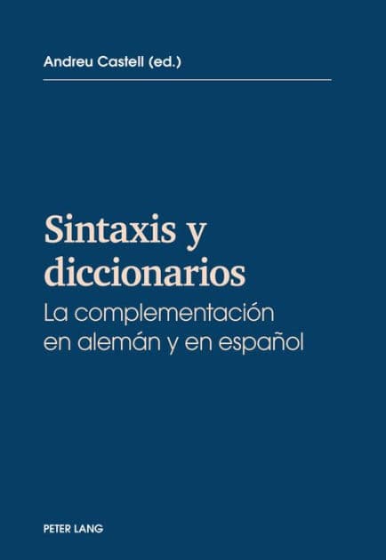 Sintaxis y diccionarios: La complementacion en alemán y en español by Andreu Castell