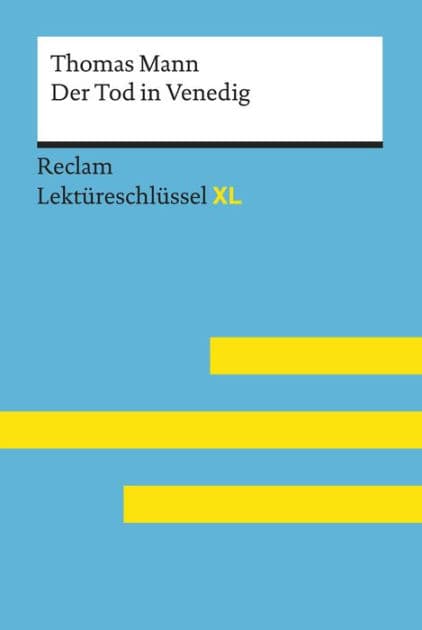 Der Tod in Venedig von Thomas Mann: Lektüreschlüssel mit Inhaltsangabe, Interpretationen, Prüfungsaufgaben mit Lösungen, Lernglossar - Kieß, Mathias; Mann, Thomas - 15501 by Thomas Mann