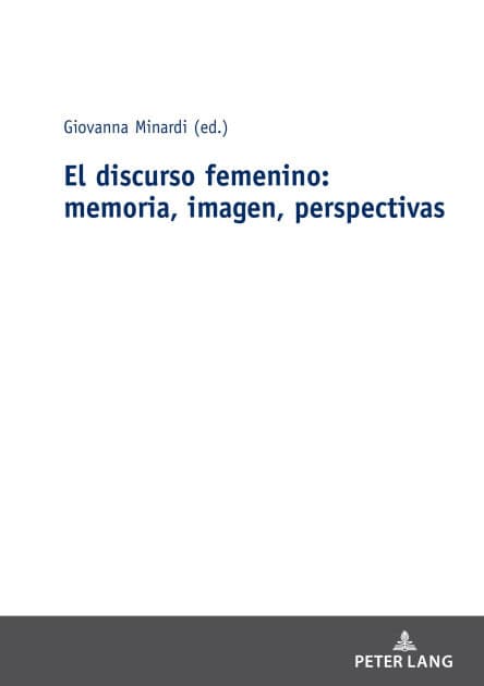 El discurso femenino: memoria, imagen, perspectivas by Giovanna Minardi