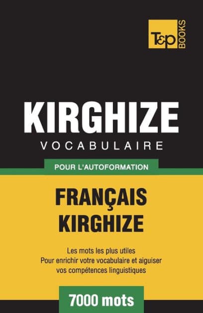 Vocabulaire Franï¿½ais-Kirghize pour l'autoformation - 7000 mots by Andrey Taranov