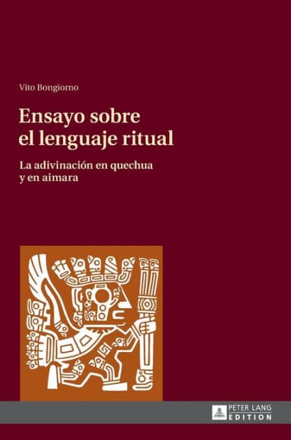 Ensayo sobre el lenguaje ritual: La adivinación en quechua y en aimara by Vito Bongiorno