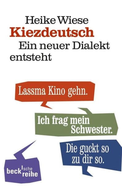 Kiezdeutsch: Ein neuer Dialekt entsteht by Heike Wiese