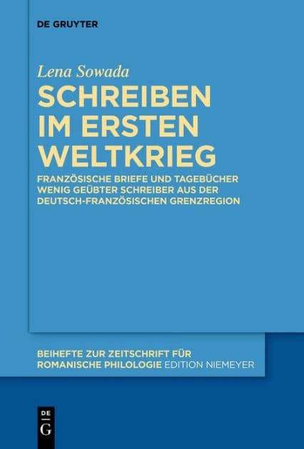 Schreiben im Ersten Weltkrieg: Französische Briefe und Tagebücher wenig geübter Schreiber aus der deutsch-französischen Grenzregion by Lena Sowada
