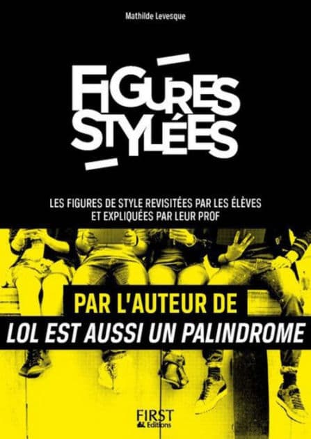 Figures stylées : Les figures de style revisitées par les élèves et expliquées par leur prof by Mathilde Levesque