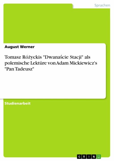 Tomasz Ró?yckis 'Dwana?cie Stacji' als polemische Lektüre von Adam Mickiewicz's 'Pan Tadeusz' by August Werner