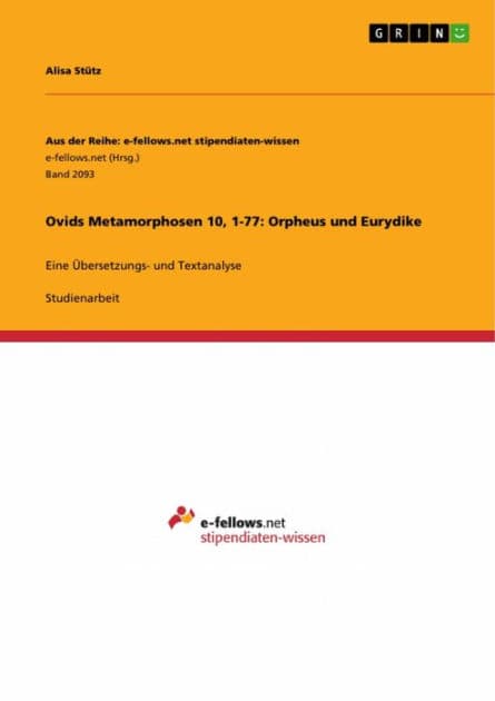 Ovids Metamorphosen 10, 1-77: Orpheus und Eurydike: Eine Übersetzungs- und Textanalyse by Alisa Stütz