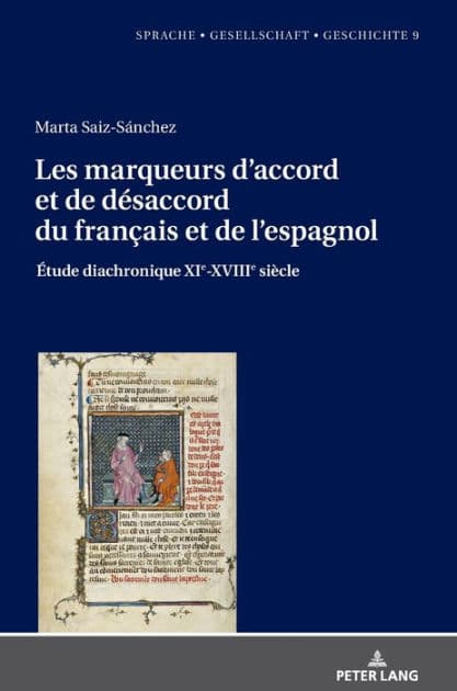 Les marqueurs d'accord et de désaccord du français et de l'espagnol: Étude diachronique XIe-XVIIIe siècle by Marta Saiz-Sánchez