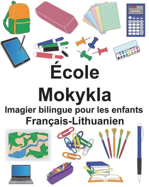 Français-Lithuanien École/Mokykla Imagier bilingue pour les enfants by Suzanne Carlson