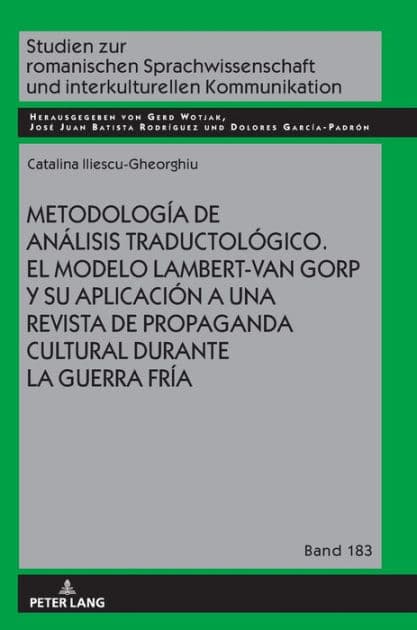 Metodología de análisis traductológico. El modelo Lambert-Van Gorp y su aplicación a una revista de propaganda cultural durante la Guerra Fría by Catalina Iliescu