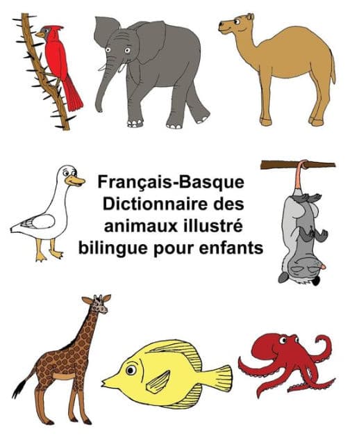 Français-Basque Dictionnaire des animaux illustré bilingue pour enfants by Kevin Carlson