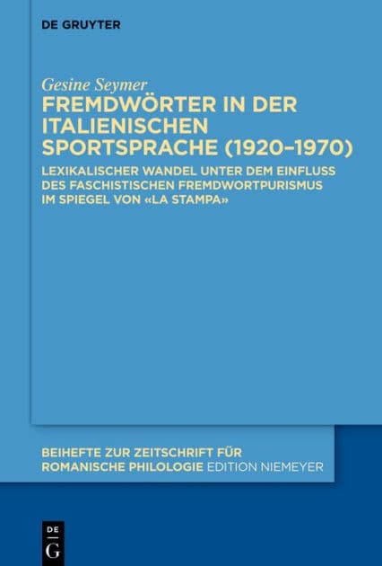 Fremdwörter in der italienischen Sportsprache (1920-1970): Lexikalischer Wandel unter dem Einfluss des faschistischen Fremdwortpurismus im Spiegel von «La Stampa» by Gesine Seymer