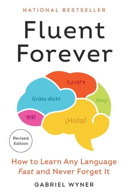 Fluent Forever (Revised Edition): How to Learn Any Language Fast and Never Forget It by Gabriel Wyner