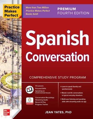 Practice Makes Perfect: Spanish Conversation, Premium Fourth Edition by Jean Yates